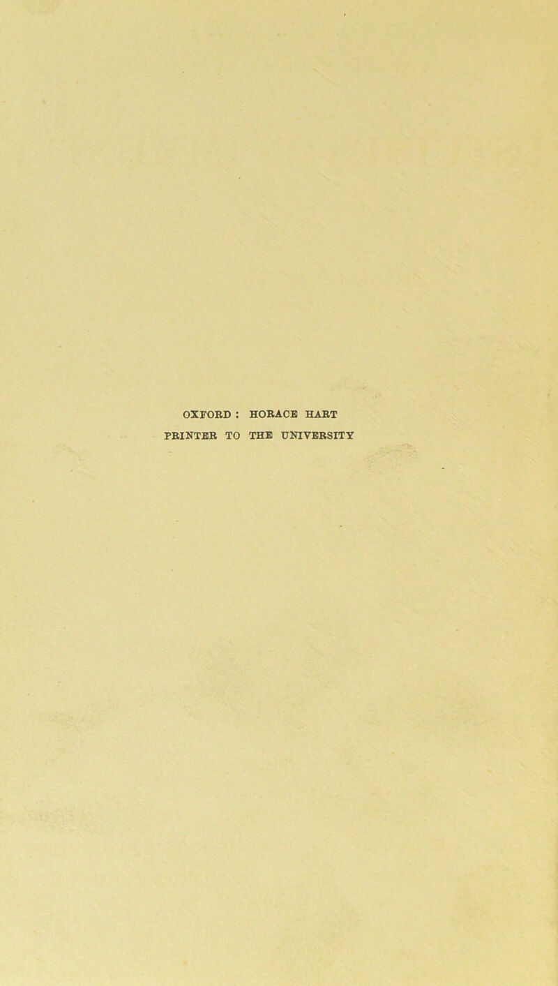 OXFORD : HORACE HART PRINTER TO THE UNIVERSITY