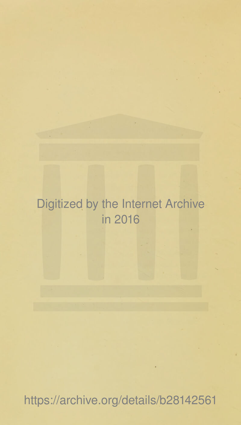 Digitized by the Internet Archive in 2016 https://archive.org/details/b28142561