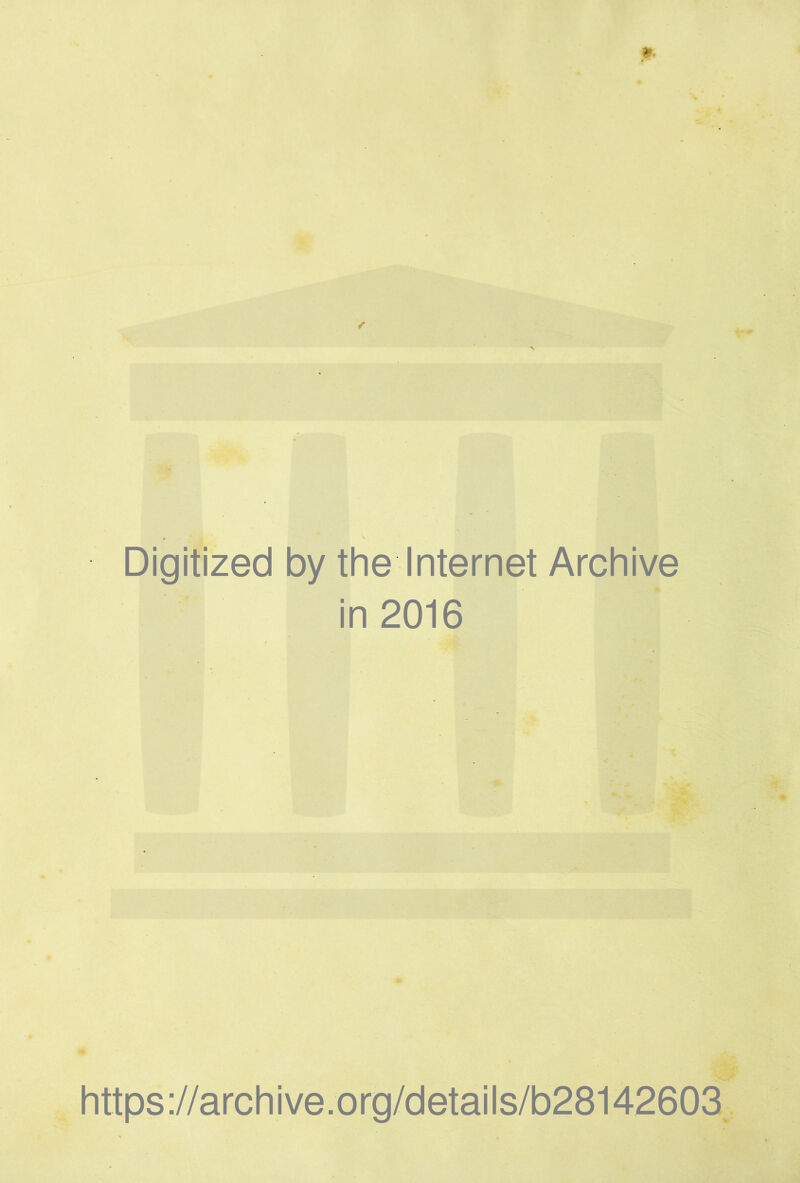 Digitized by the Internet Archive in 2016 https ://arch i ve. org/detai Is/b28142603