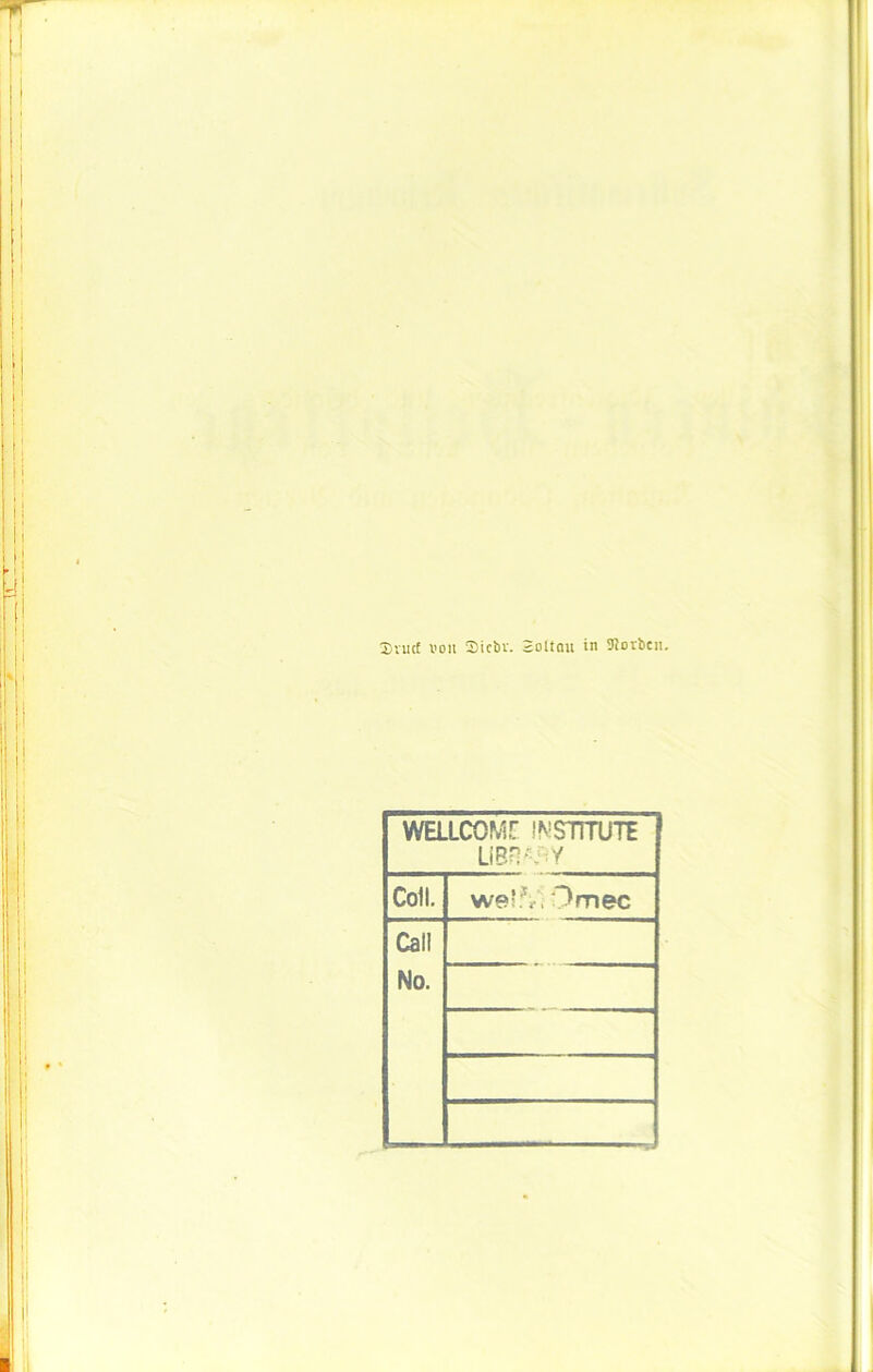 WELLCOMr INSTITUTE LiBR^Y Coli. we!?V, Om ec Cal! No.