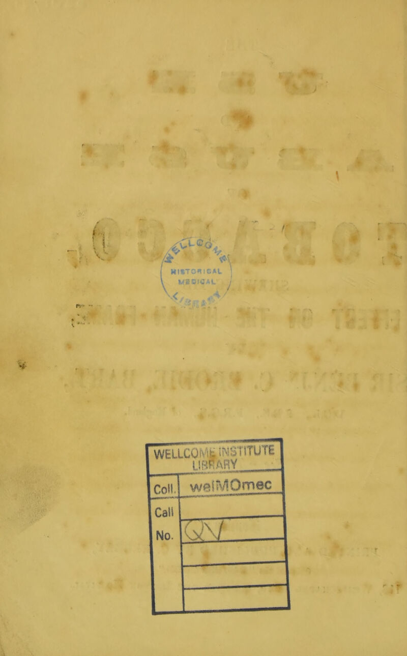 H f v l. r> •• * ■. #« * 4*. , ^ - / V ^ *d^L 1?/ a '*» y MS01CAC j m «4' % • '' i1.- r j. t /i - • - i ♦ f WELLCQ^^HTU fE Coll. wei“'/!Omec Cali No. qy ~ 1 ••- St