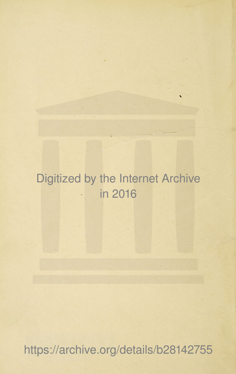 Digitized by the Internet Archive in 2016 https://archive.org/details/b28142755