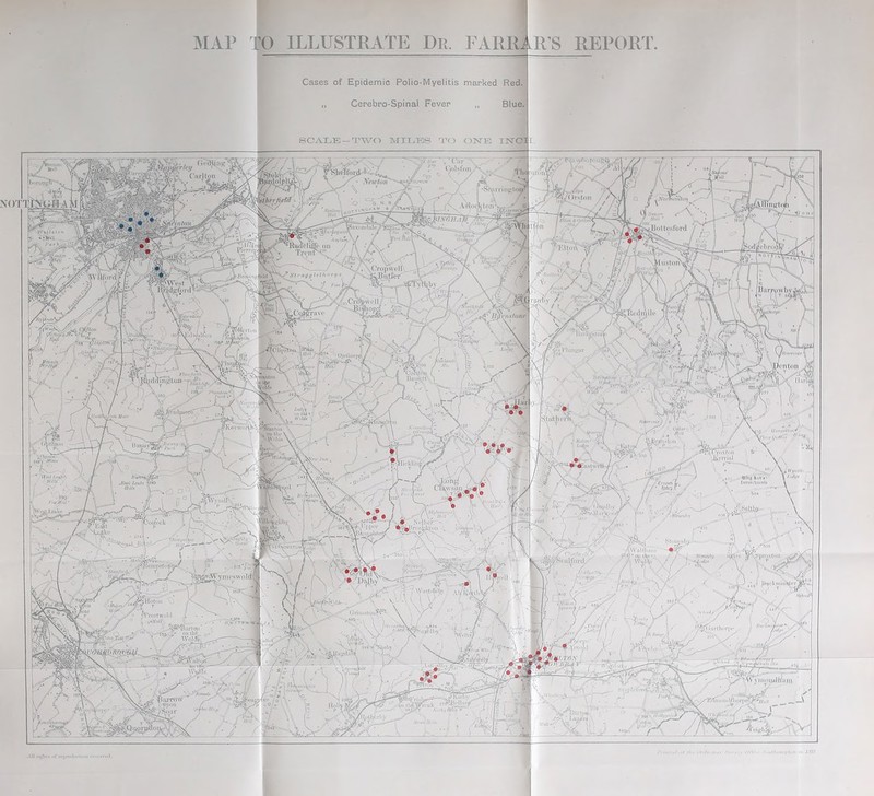 MAP TO ILLUSTRATE DR. FARRAR'S REPORT Cases of Epidemic Polio-Myelitis marked Red. „ Cerebro-Spinal Fever „ Blue. SCALE —TWO MILES TO ONE INCH