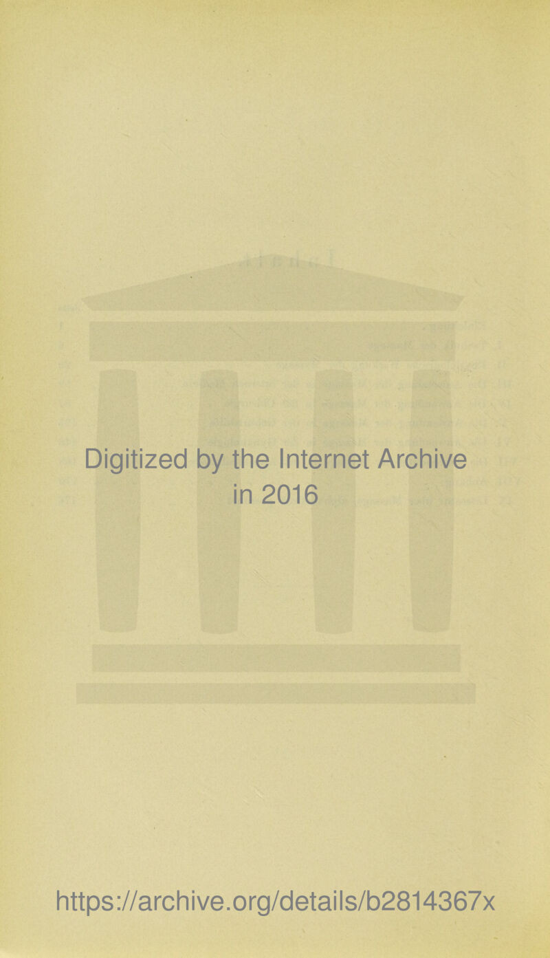 Digitized by the Internet Archive in 2016 https ://arch i ve. o rg/detai Is/b2814367x