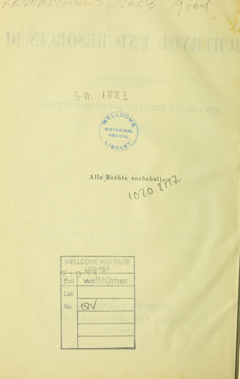 cj 7 c« QrftV ISS* Alle Rechte vorbehal \b^° hr\A 1 WELLCOME INSTITUTE €oi; p — welMOmec Cali No ®v '