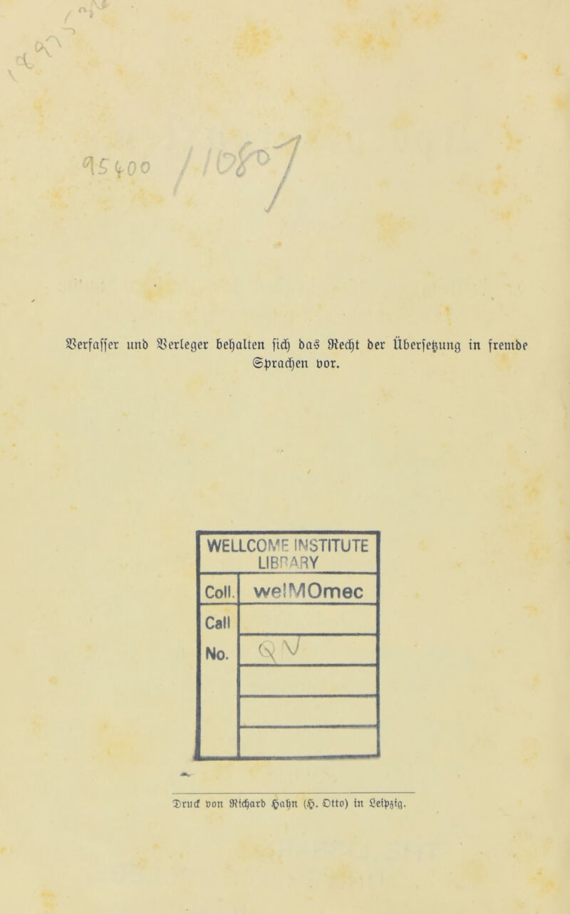 i / Sßerfaffer unb Verleger bemalten fid) ba§ 9ted)t ber Überfeijung in frembe ©pradjen bor. WELLCOME INSTITUTE LIBRARY Coli. welMOmec Call No. Q V' 2>rucf öon Stfdjarb £a1)n (§. Otto) ttt Seidig.