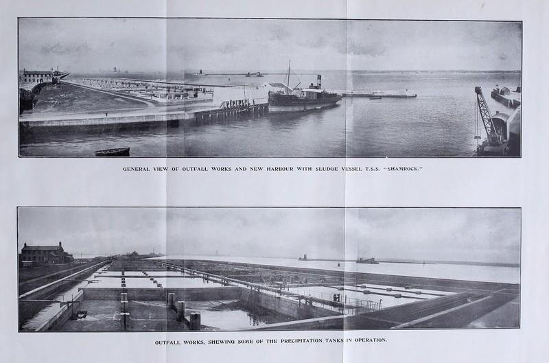 GENERAL VIEW OF OUTFALL WORKS AND NEW HARBOUR WITH SLUDGE VESSEL T.S.S. “SHAMROCK.” OUTFALL WORKS, SHEWING SOME OF THE PRECIPITATION TANK§ IN OPERATION.