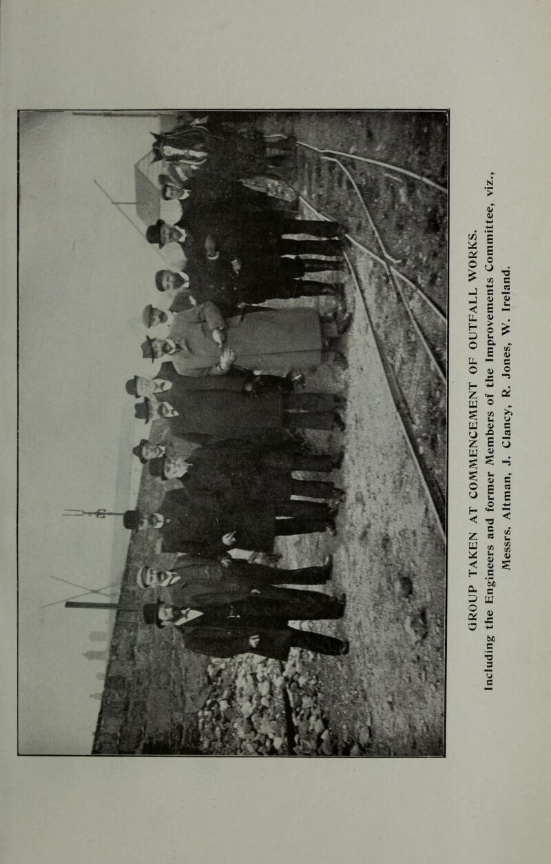 GROUP TAKEN AT COMMENCEMENT OF OUTFALL WORKS. Including the Engineers and former Members of the Improvements Committee, viz., Messrs. Altman, J. Clancy, R. Jones, W. Ireland.