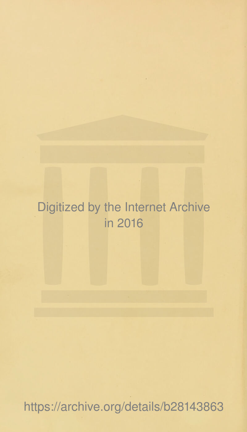 Digitized by the Internet Archive in 2016 https://archive.org/details/b28143863