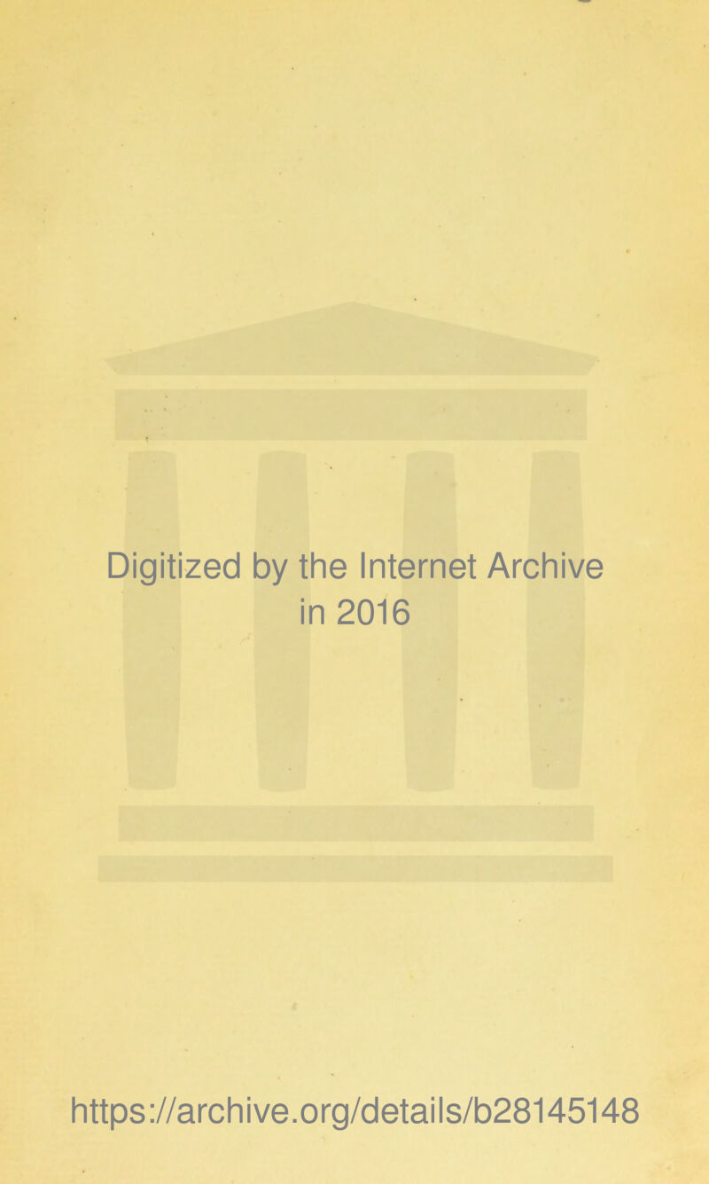 Digitized by the Internet Archive in 2016 https://archive.org/details/b28145148