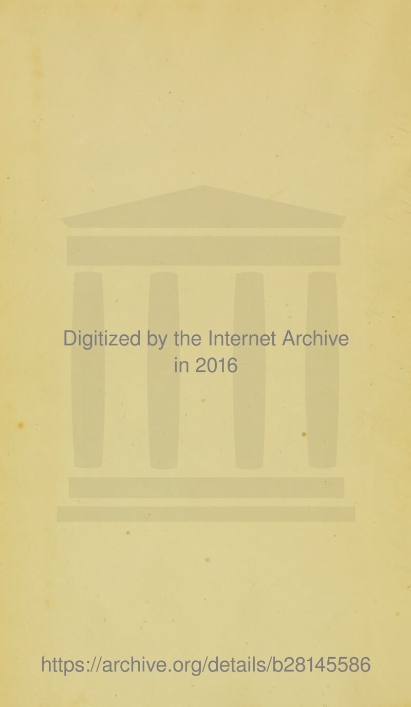 Digitized by the Internet Archive in 2016 https://archive.org/details/b28145586