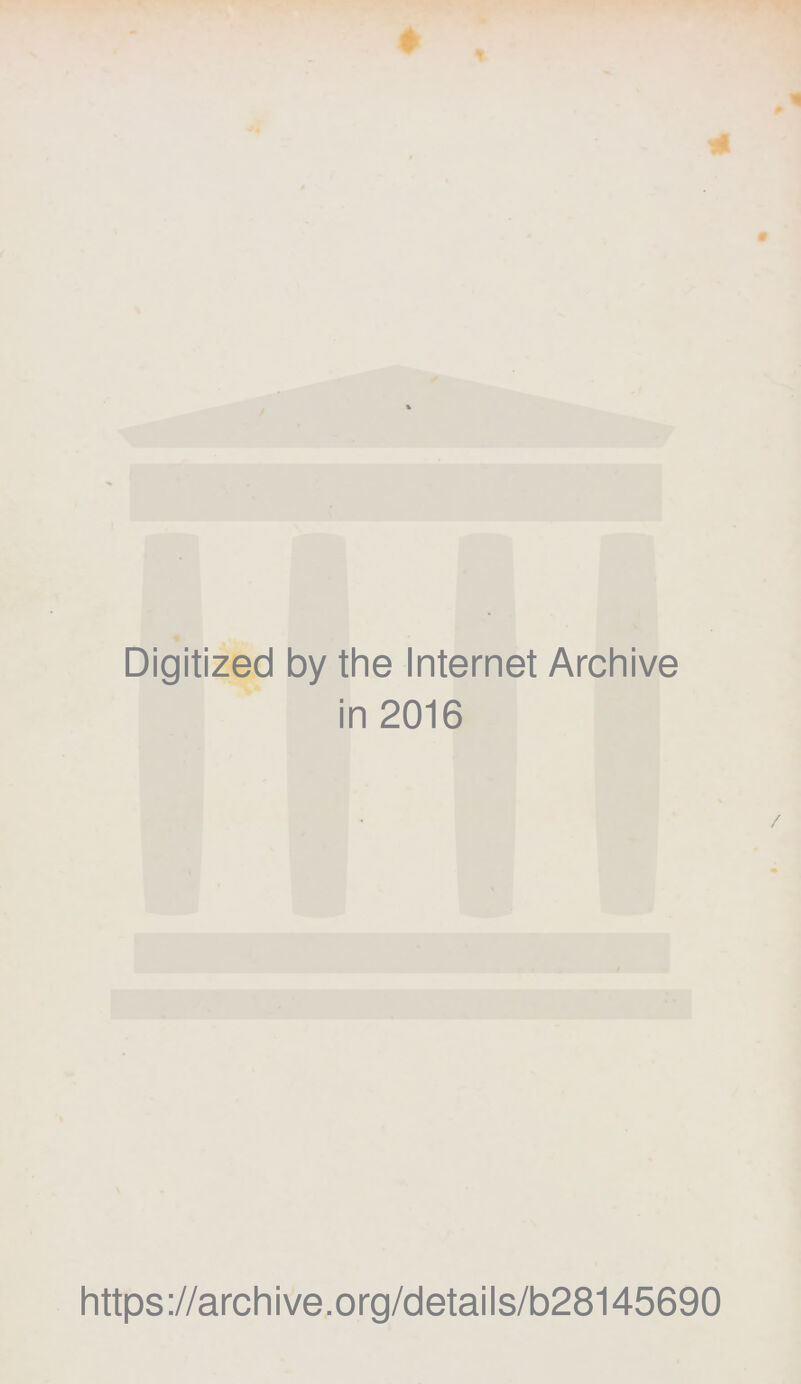 Digitized by the Internet Archive in 2016 https://archive.org/details/b28145690