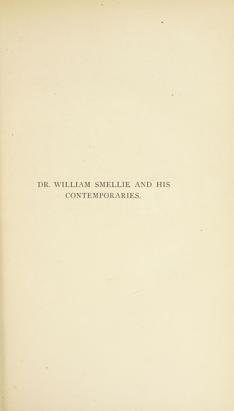 DR. WILLIAM SMELLIE AND HIS CONTEMPORARIES.