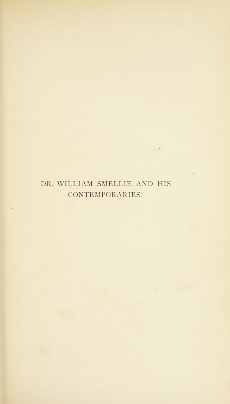 DR. WILLIAM SMELLIE AND HIS CONTEMPORARIES.