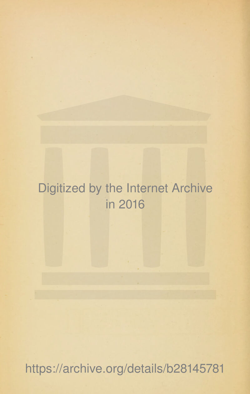 Digitized by the Internet Archive in 2016 https://archive.org/details/b28145781