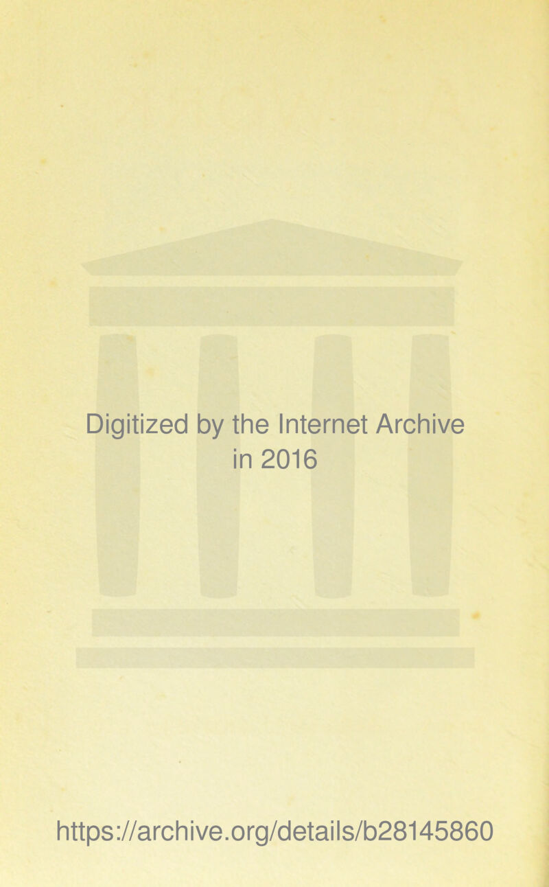 Digitized by the Internet Archive in 2016 https://archive.org/details/b28145860