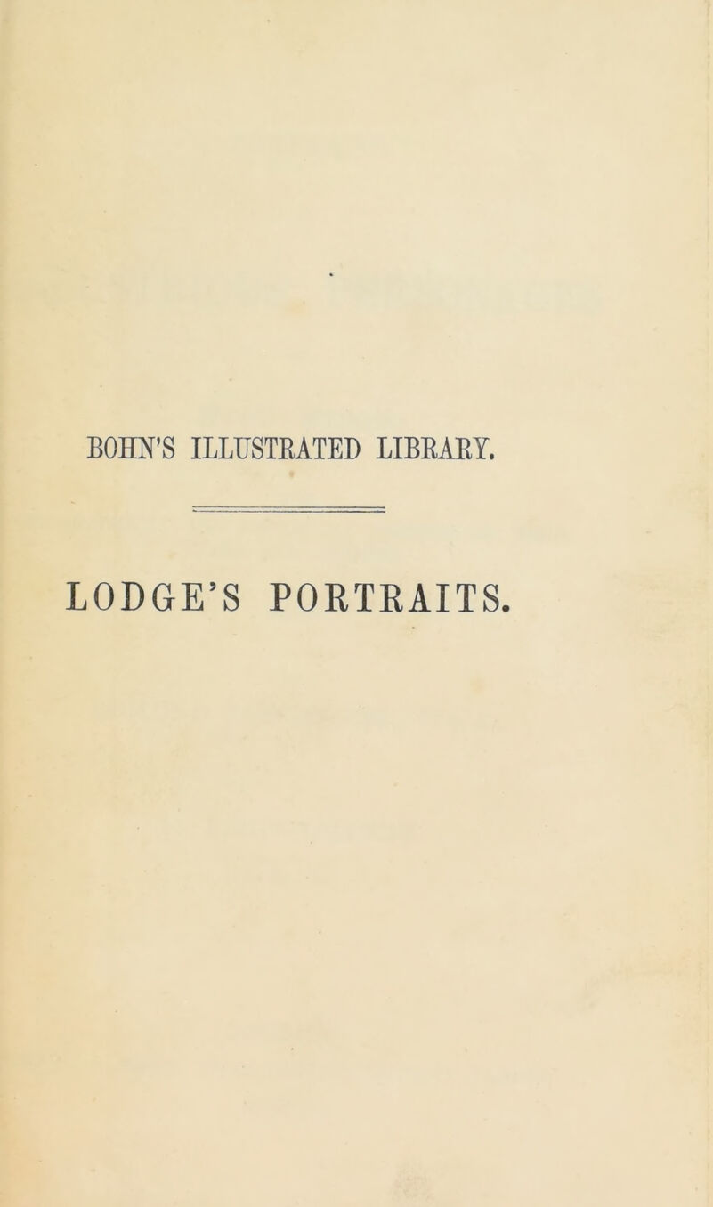 BOHN’S ILLUSTRATED LIBRARY. LODGE’S PORTRAITS.