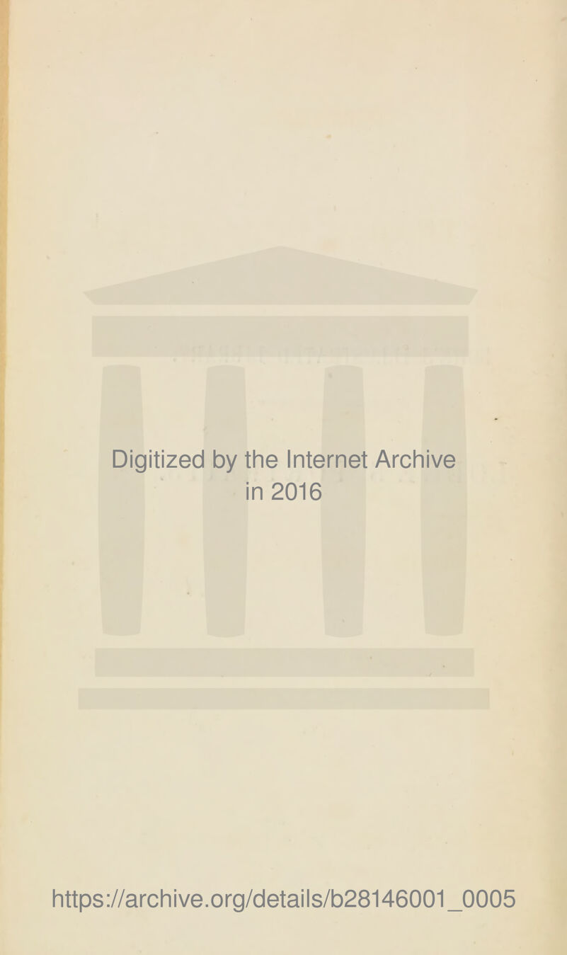 Digitized by the Internet Archive in 2016 https://archive.org/details/b28146001_0005