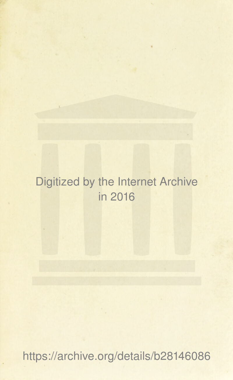 Digitized by the Internet Archive in 2016 https://archive.org/details/b28146086