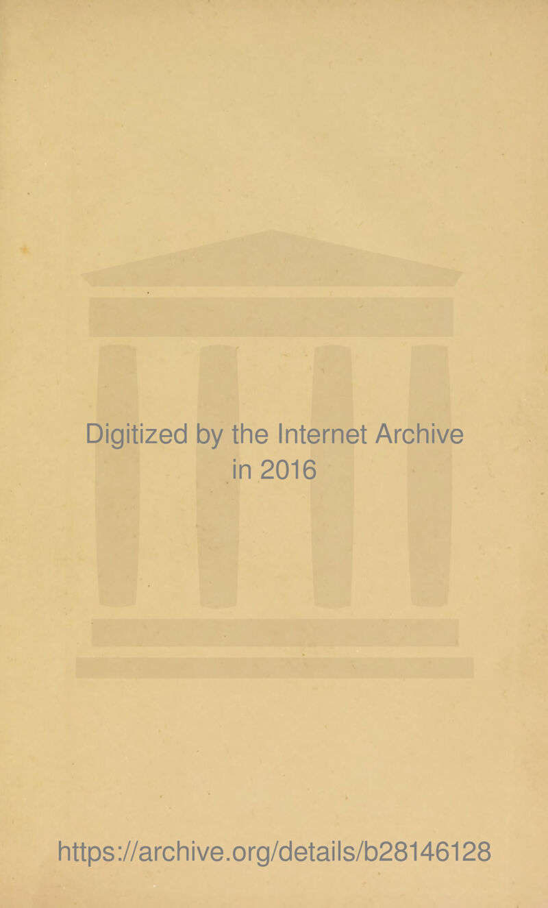 Digitized by the Internet Archive in 2016 https://archive.org/details/b28146128