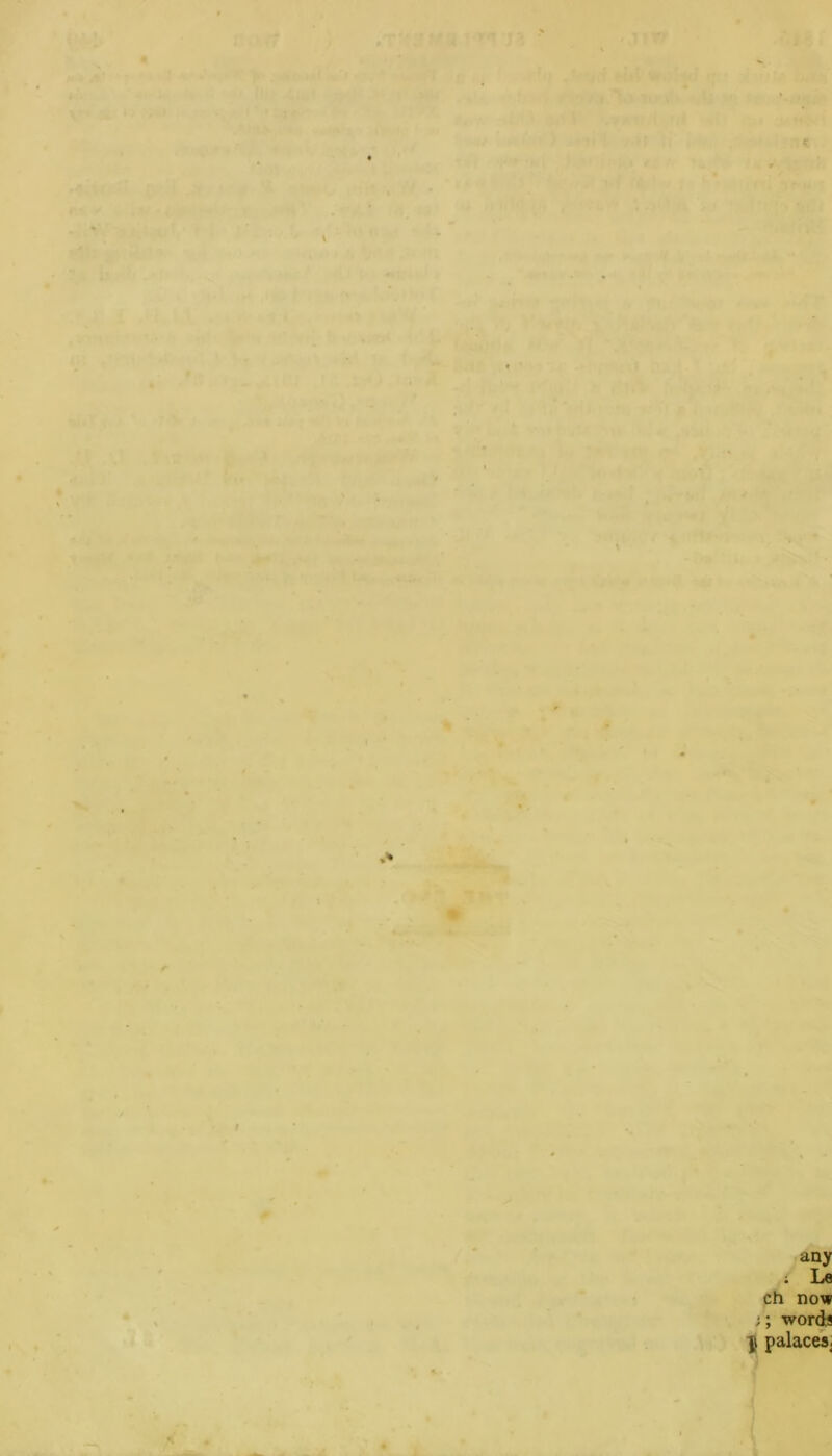 ‘ c. . ' •> I any : Le ch now ;; words \\ palaces.
