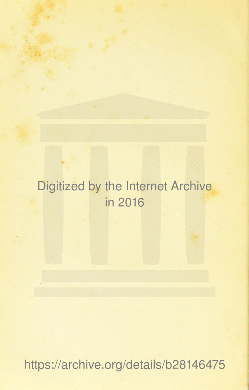 Digitized by the Internet Archive in 2016 https://archive.org/details/b28146475