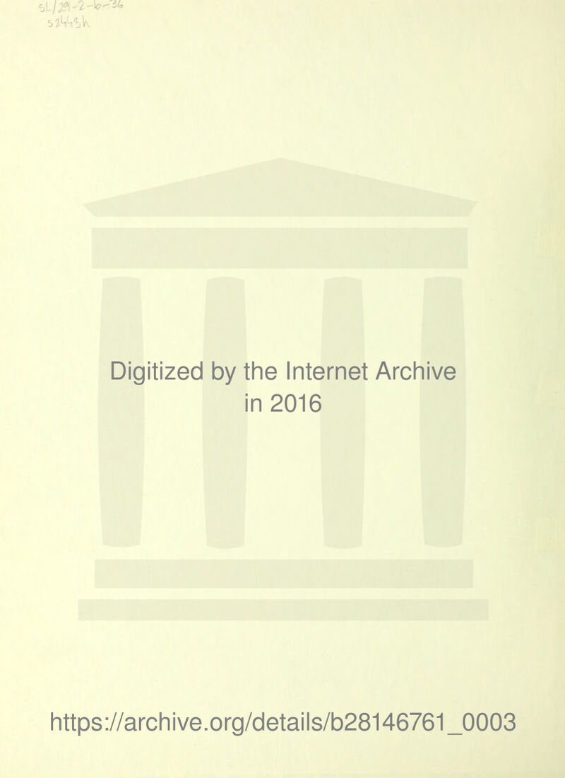 Digitized by the Internet Archive in 2016 https://archive.org/details/b28146761_0003