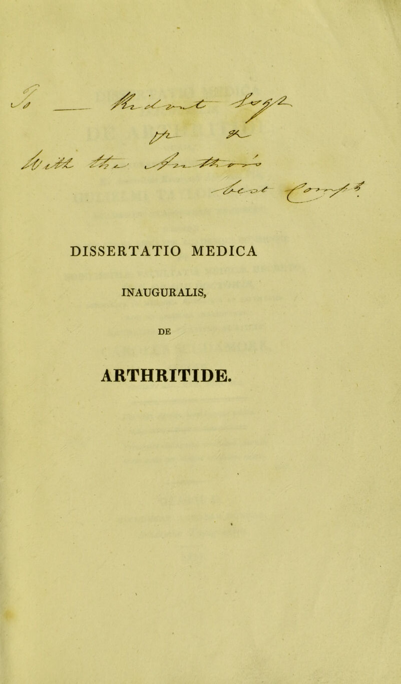 L. J DISSERTATIO MEDICA INAUGURALIS, DE ARTHRITIDE