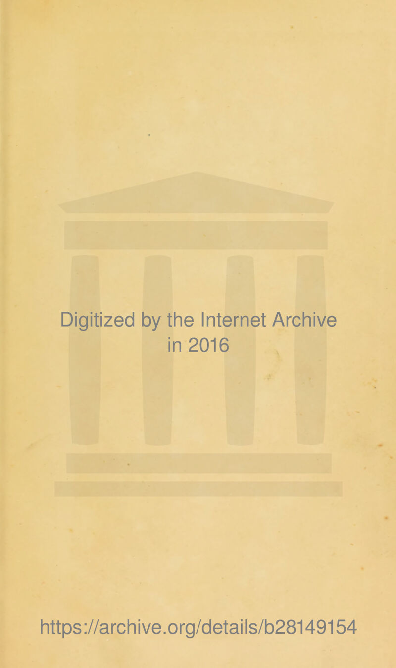 Digitized by the Internet Archive in 2016 https://archive.org/details/b28149154