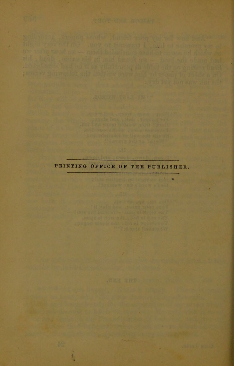 P HINT IN 0 OFFICE OF THE PUBLISHER.