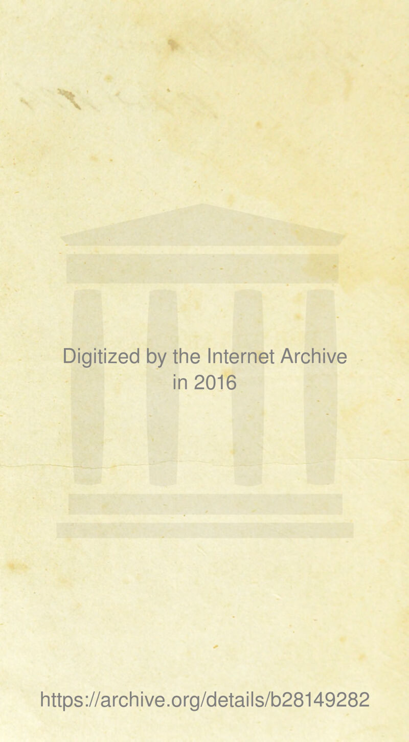 Digitized by the Internet Archive in 2016 https://archive.org/details/b28149282