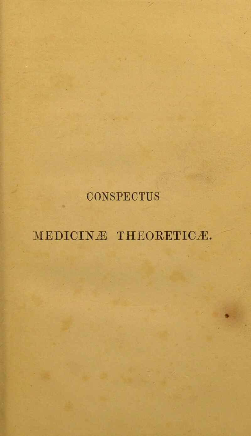 CONSPECTUS MEDICINiE THEORETICJa.