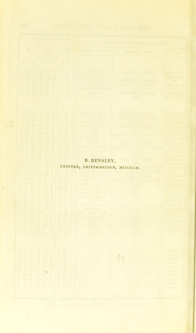 B. BENSLEY, PRINTER} PBIPPS-BRIDGF, MITCHAM.