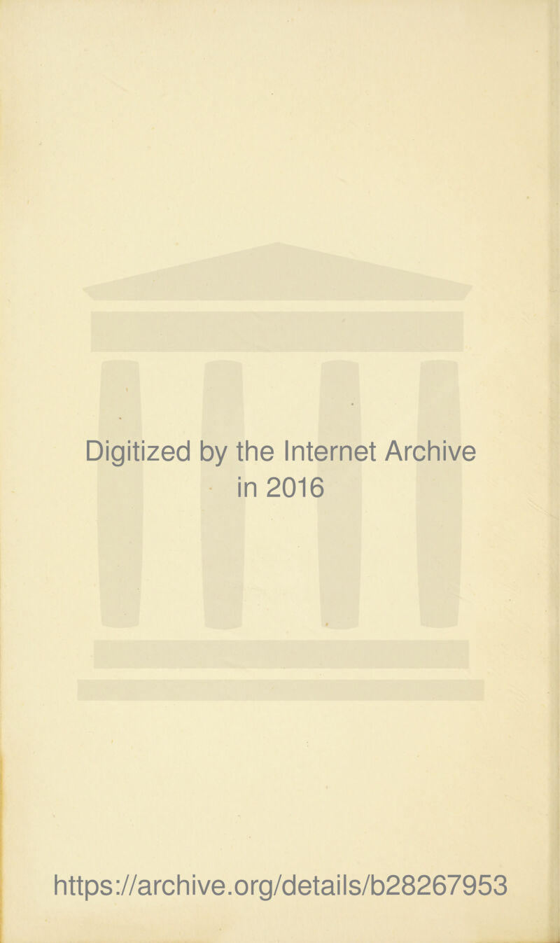 Digitized by the Internet Archive in 2016 https://archive.org/details/b28267953