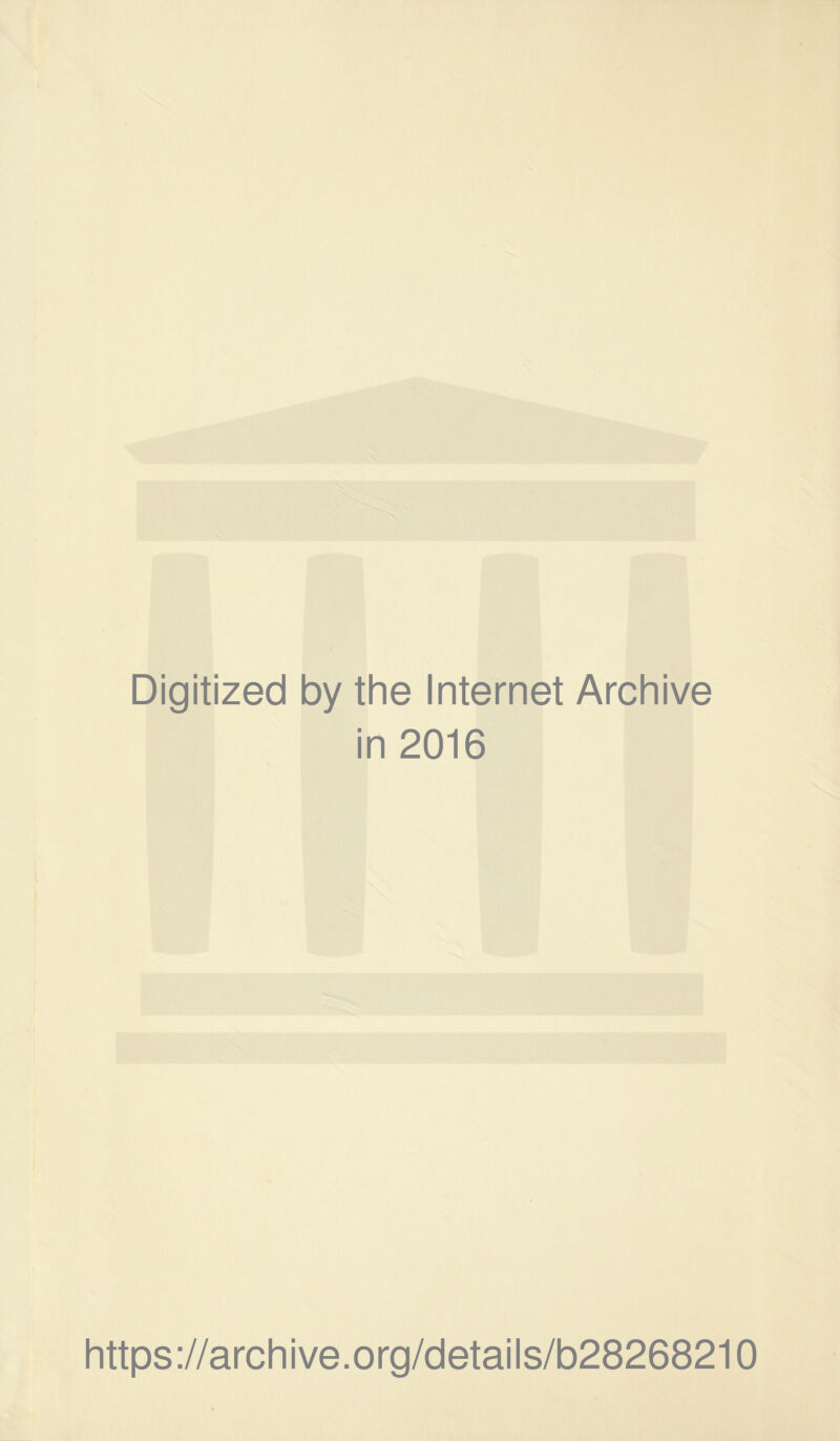 Digitized by the Internet Archive in 2016 https://archive.org/details/b28268210