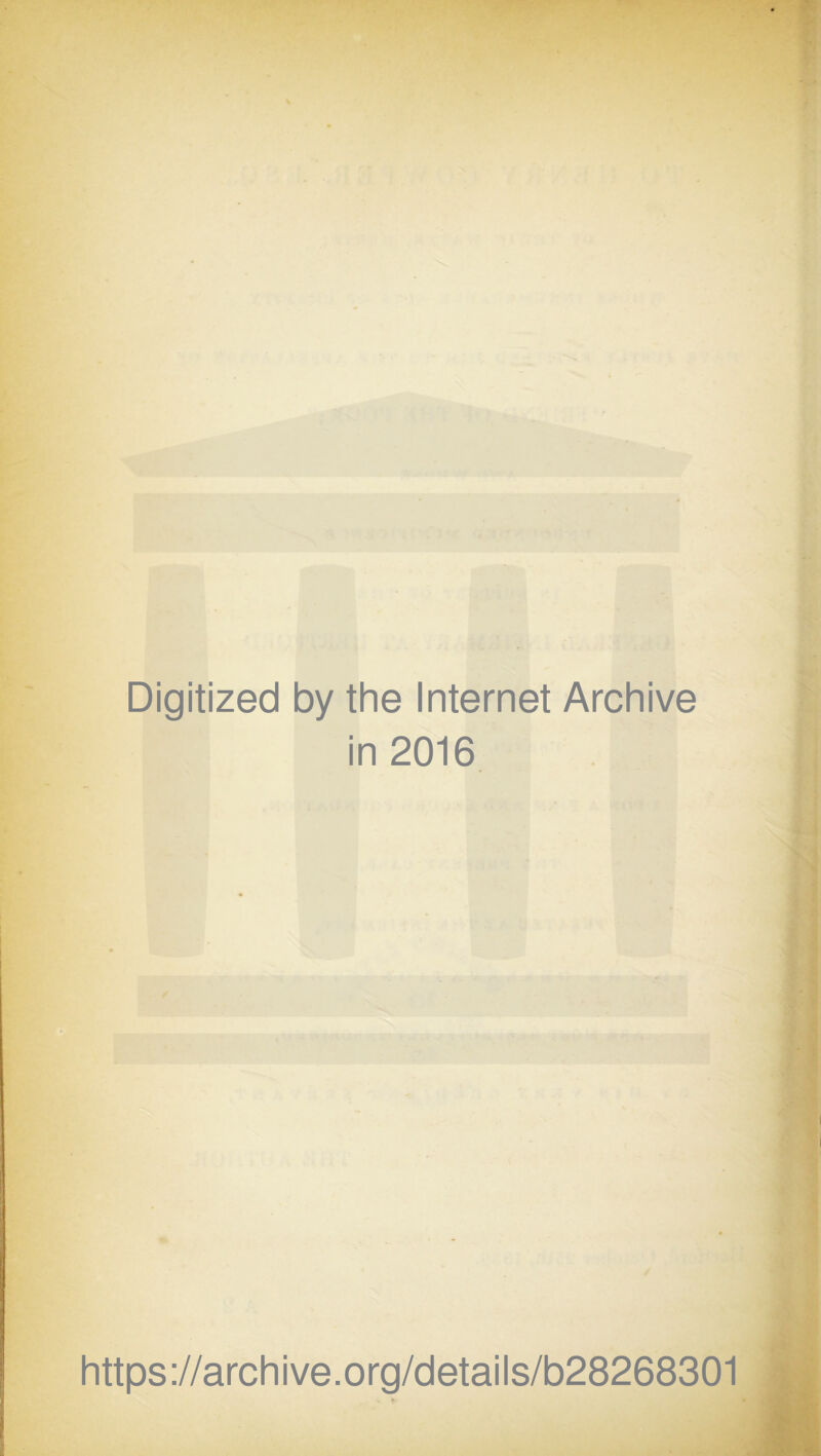 Digitized by the Internet Archive in 2016 https://archive.org/details/b28268301