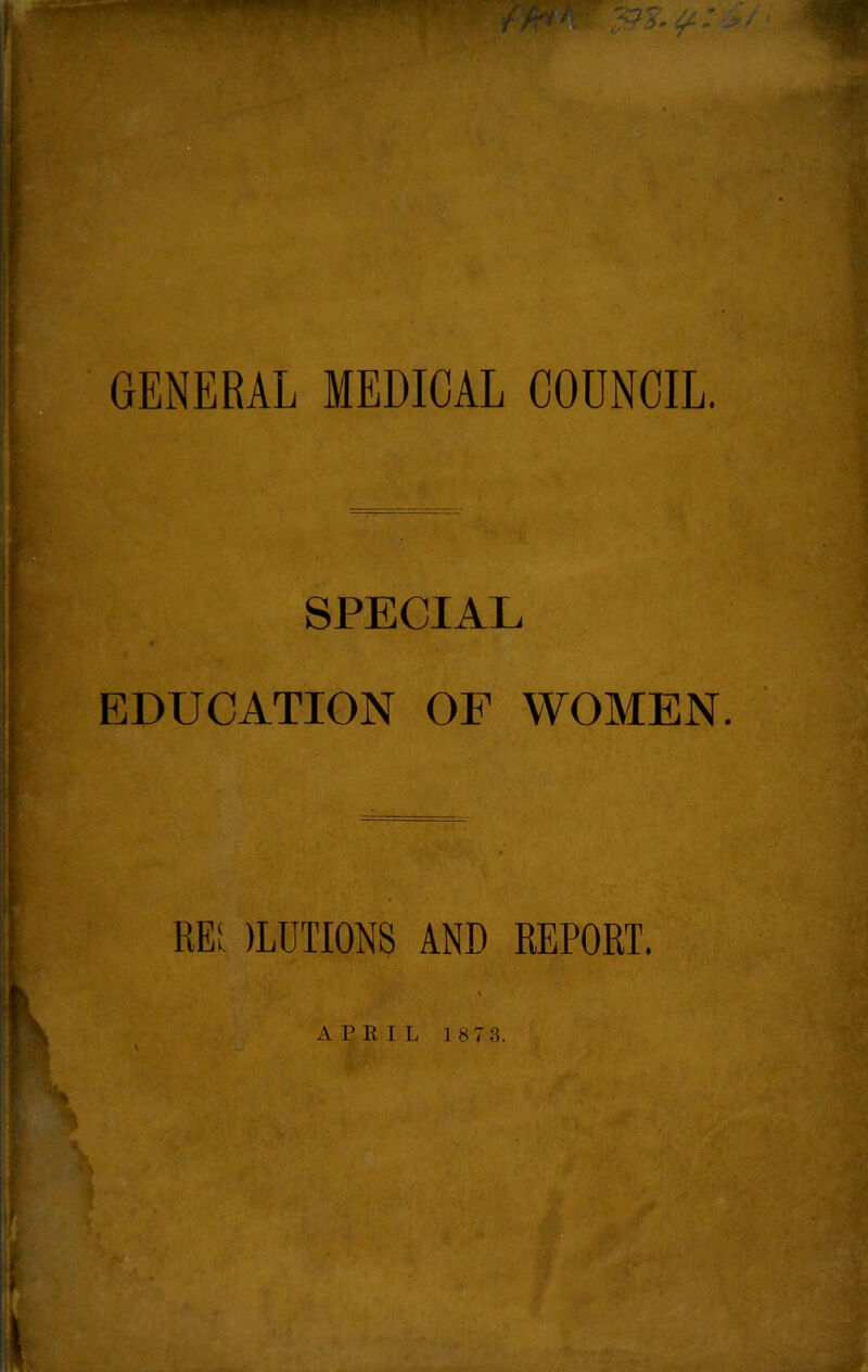 GENERAL MEDICAL COUNCIL. SPECIAL EDUCATION OF WOMEN.