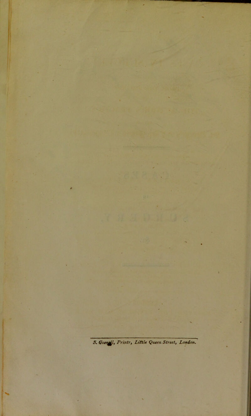 S. Goti^l, Printr, LittU Qtueii Street, London.
