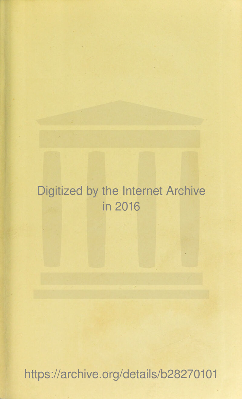 Digitized by the Internet Archive in 2016 https ://arch i ve. org/d etai Is/b28270101