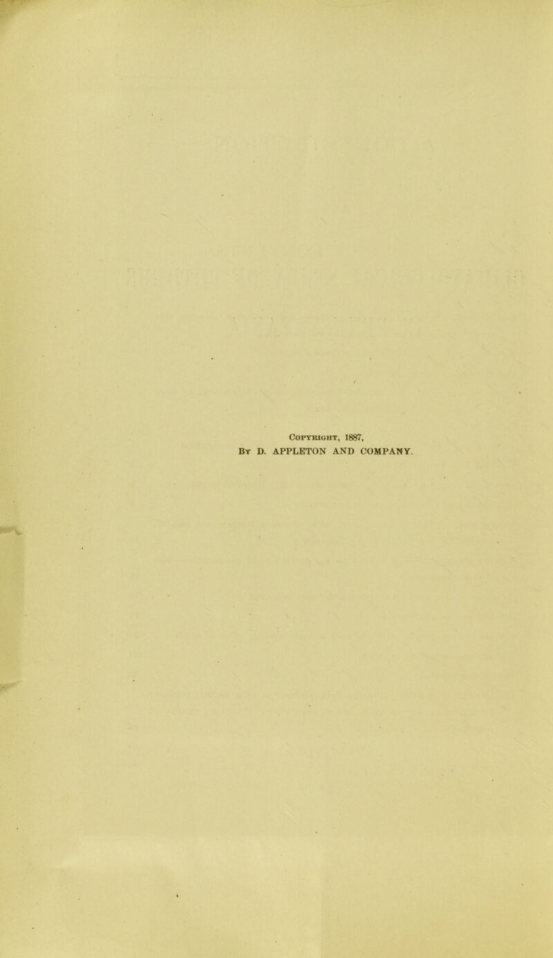 COPTBIGHT, 1887, By D. APPLETON AND COMPANY.