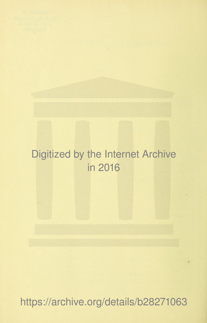 Digitized by the Internet Archive in 2016 https://archive.org/details/b28271063