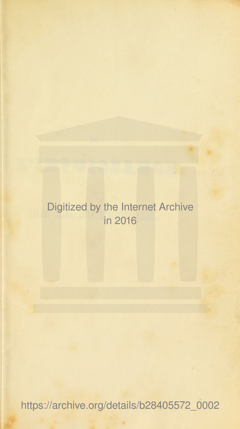 Digitized by the Internet Archive in 2016 https://archive.org/details/b28405572_0002