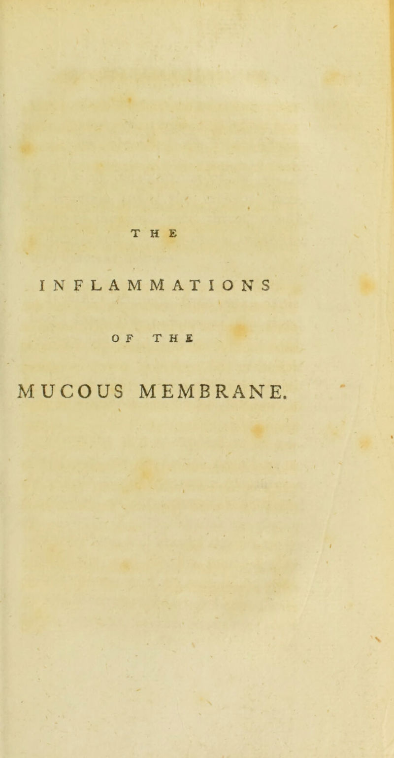 INFLAMMATIONS OF THE MUCOUS MEMBRANE.