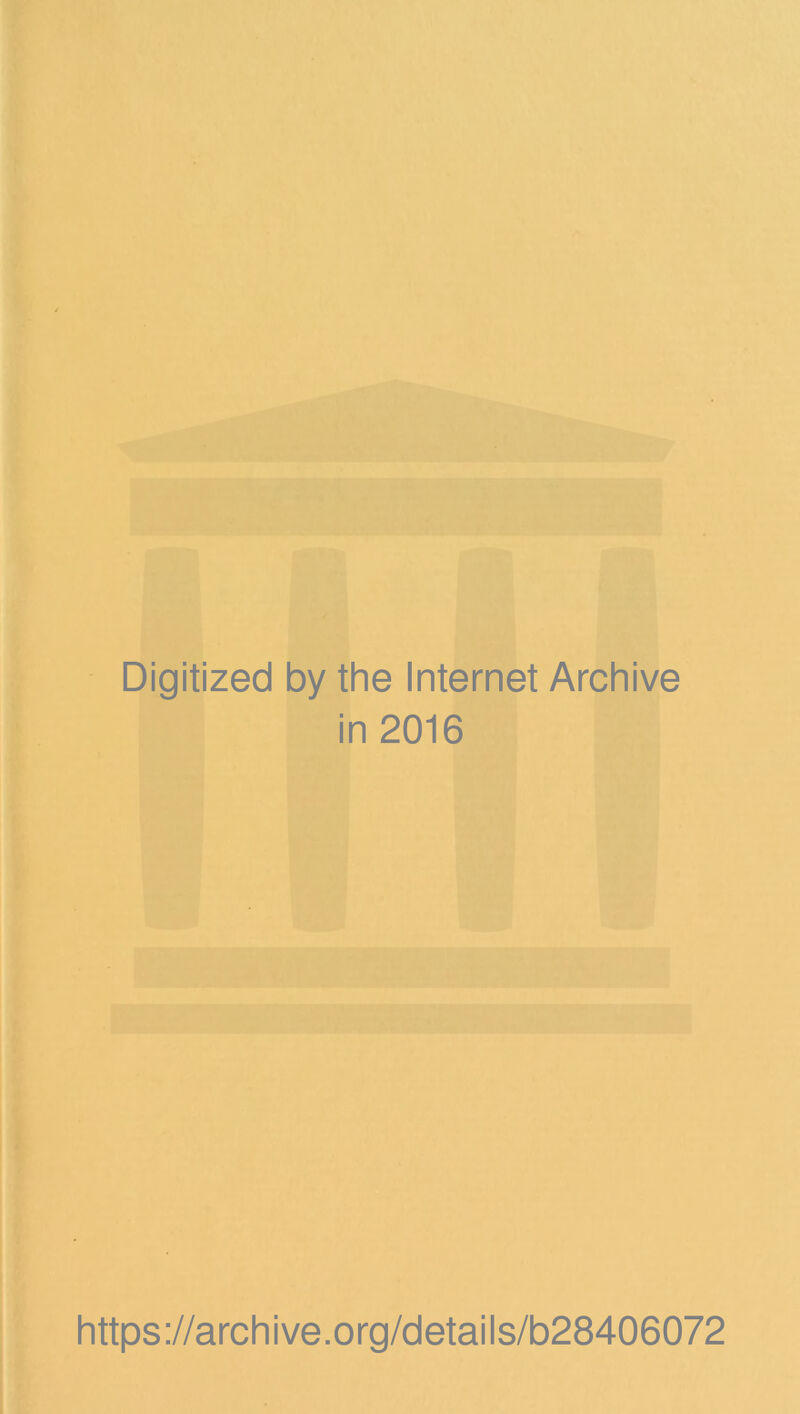 Digitized by the Internet Archive in 2016 https://archive.org/details/b28406072