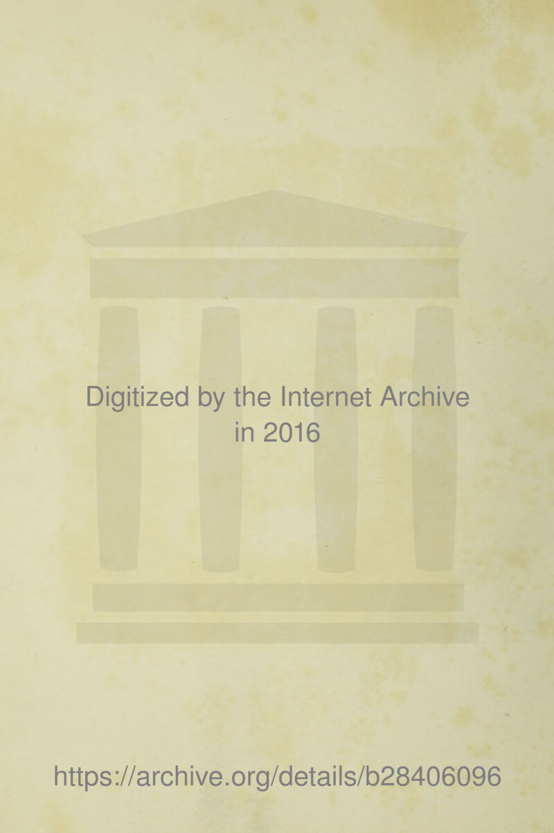 Digitized by the Internet Archive in 2016 https://archive.org/details/b28406096