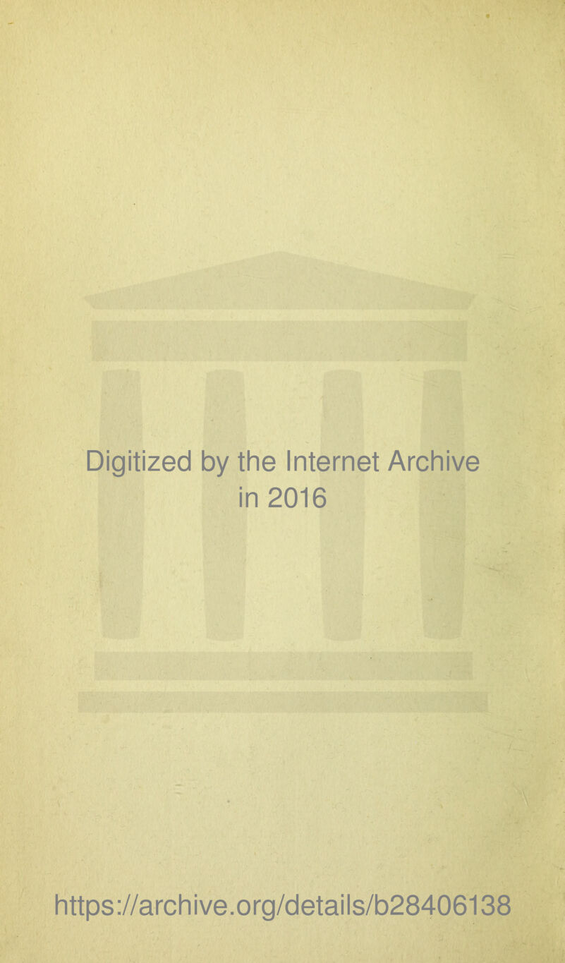 Digitized by the Internet Archive in 2016 https://archive.org/details/b28406138