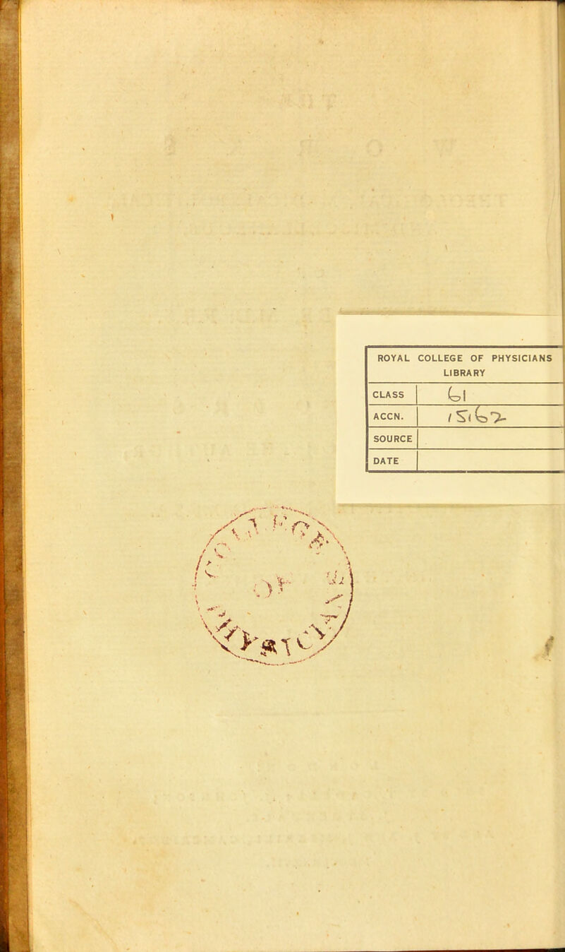 » ROYAL COLLEGE OF PHYSICIANS LIBRARY CLASS (^1 ACCN. 1 S( (o'?- SOURCE DATE (