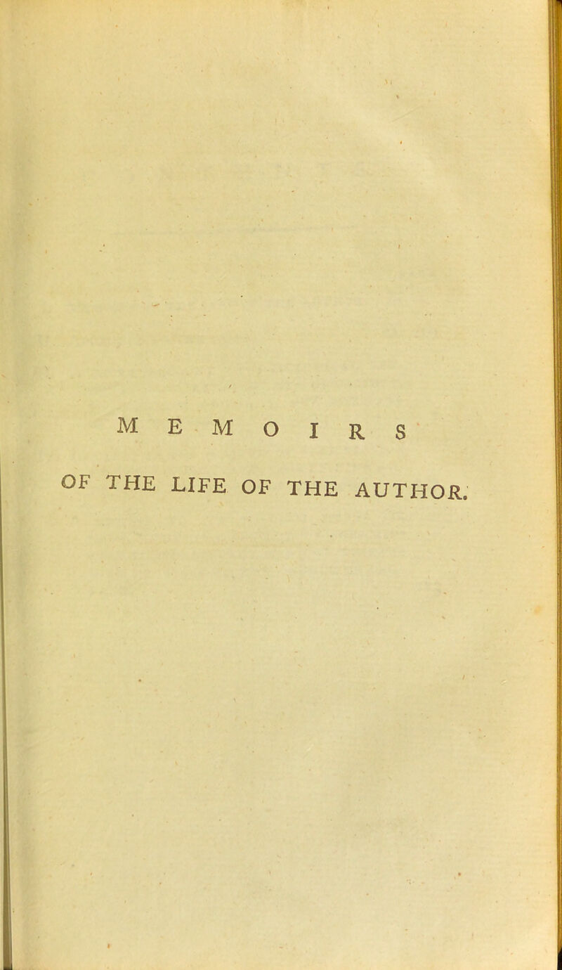 memoirs OF THE LIFE OF THE AUTHOR.