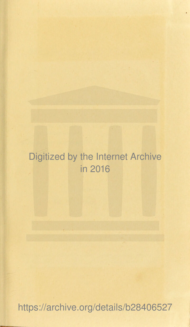 Digitized by the Internet Archive in 2016 https://archive.org/details/b28406527