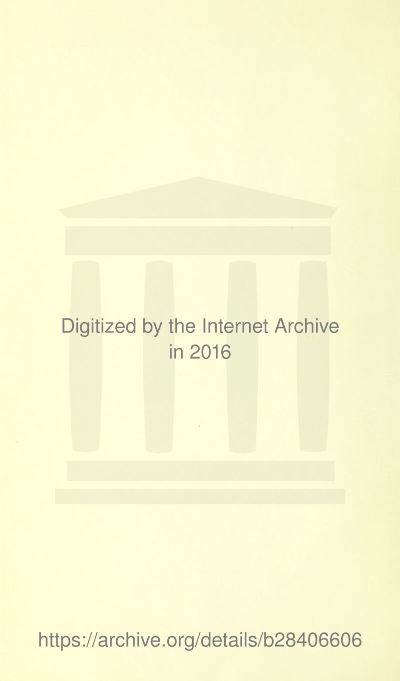 Digitized by the Internet Archive in 2016 https://archive.org/details/b28406606